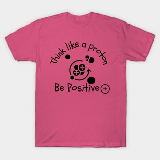 Think like a proton T-Shirt